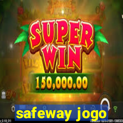 safeway jogo